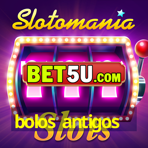 bolos antigos